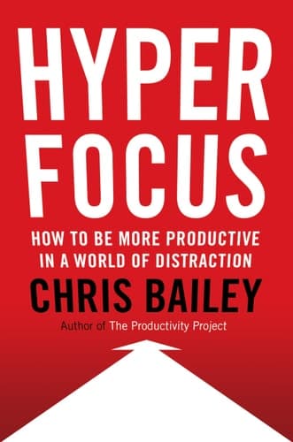Hyperfocus How to Be More Productive in a World of Distraction cover