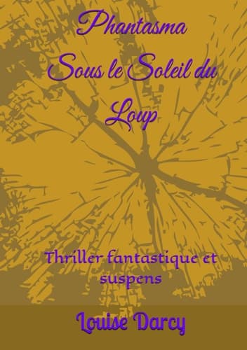 Phantasma Sous le Soleil du Loup: Thriller fantastique et suspens (Version grands caractères: 17) (French Edition) cover