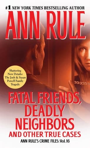 Fatal Friends, Deadly Neighbors Ann Rule's Crime Files cover