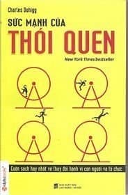 Sức mạnh của thói quen những khám phá thú vị về cách thức thói quen ảnh hưởng và chi phối cuộc sống con người cover