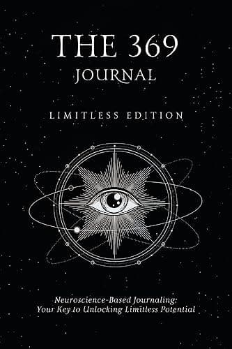 The 369 Journal Limitless Edition, Your Key to Unlocking Limitless Potential, Neuroscience-Based Journaling cover