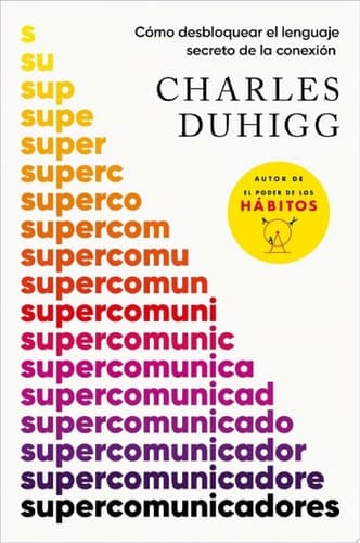 Supercomunicadores Cómo desbloquear el lenguaje secreto de la conexión cover