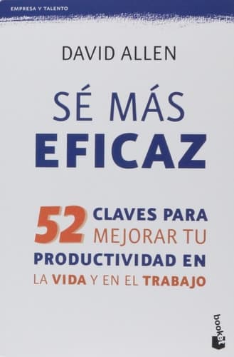 Sé Más Eficaz 52 Claves Para Mejorar Tu Productividad en la Vida Y en El Trabajo cover