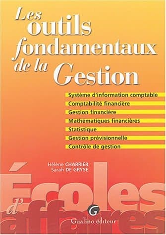 Les outils fondamentaux de la gestion système d'information comptable, comptabilité financière, gestion financière, mathématiques financières, statistique, gestion prévisionnelle, contrôle de gestion cover
