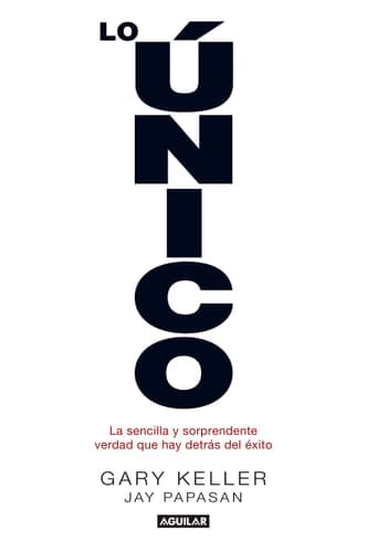Lo único : la sencilla y sorprendente verdad que hay detrás del éxito cover