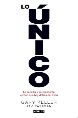Lo único La sencilla y sorprendente verdad que hay detrás del éxito cover