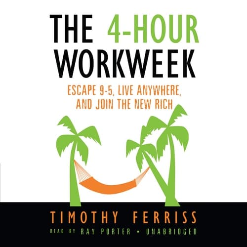 The 4-Hour Workweek: Escape 9-5, Live Anywhere, and Join the New Rich cover