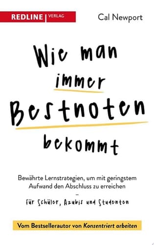 Wie man immer Bestnoten bekommt Bewährte Lernstrategien, um mit geringstem Aufwand den Abschluss zu erreichen – für Schüler, Azubis und Studenten cover