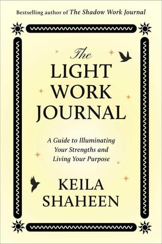 The Light Work Journal A Guide To Illuminating Your Strengths And Living Your Purpose cover