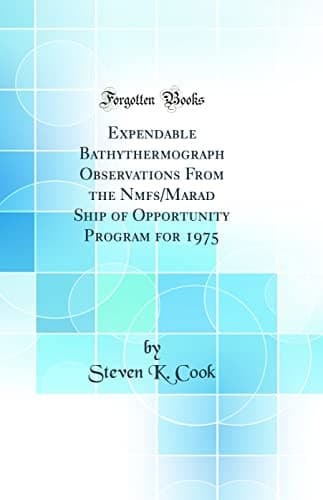Expendable Bathythermograph Observations from the Nmfs/Marad Ship of Opportunity Program for 1975 (Classic Reprint) cover