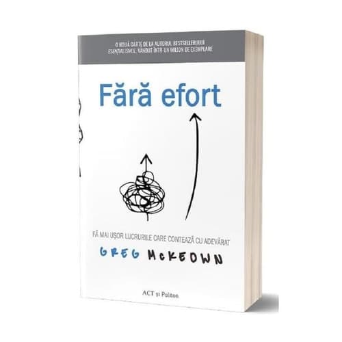 Fără efort fă mai uşor lucrurile care contează cu adevărat cover
