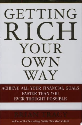 Getting Rich Your Own Way Achieve All Your Financial Goals Faster Than You Ever Thought Possible cover