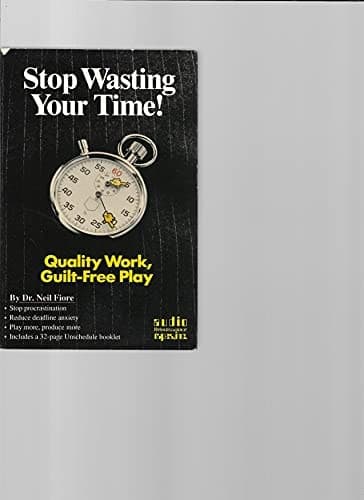 Stop Wasting Your Time! Quality Work, Guilt-Free Play cover