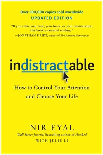 Indistractable, Updated Edition How to Control Your Attention and Choose Your Life cover