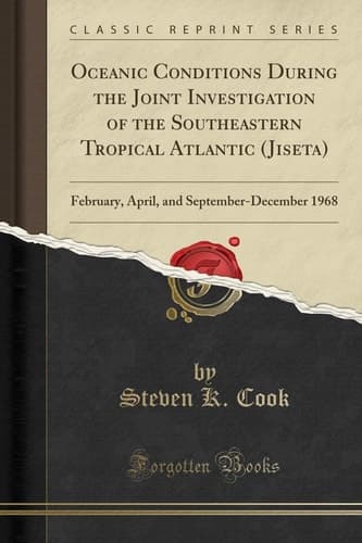 Oceanic Conditions During the Joint Investigation of the Southeastern Tropical Atlantic (Jiseta) February, April, and September-December 1968 (Classic Reprint) cover