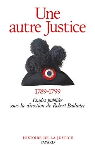 Une Autre justice contributions à l'histoire de la justice sous la Révolution française cover