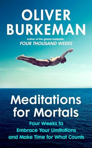 Meditations for Mortals Four Weeks to Embrace Your Limitations and Make Time for what Counts cover