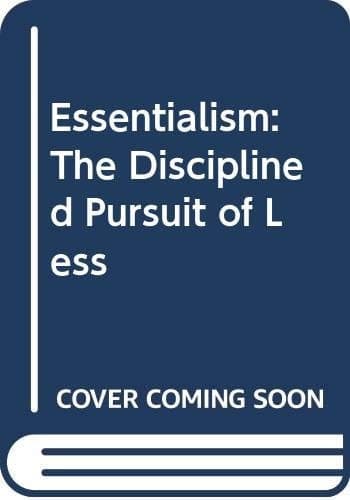 Essentialism The Disciplined Pursuit of Less cover