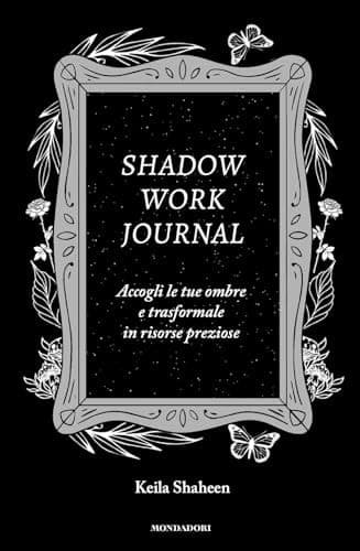 Shadow work journal. Accogli le tue ombre e trasformale in risorse preziose cover
