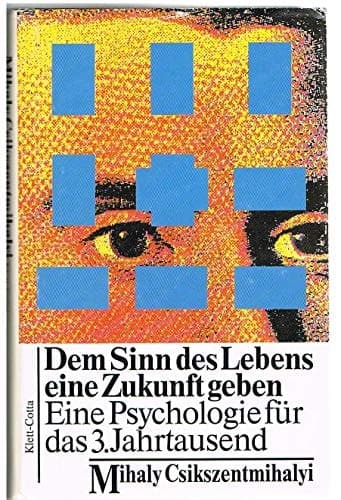 Dem Sinn des Lebens eine Zukunft geben eine Psychologie für das 3. Jahrtausend cover