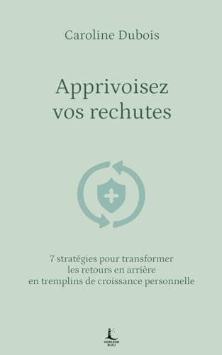 Apprivoisez vos rechutes: 7 stratégies pour transformer les retours en arrière en tremplins de croissance personnelle cover