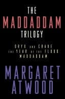 The MaddAddam Trilogy Oryx and Crake; The Year of the Flood; MaddAddam cover