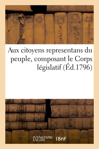 Aux Citoyens Representans Du Peuple, Composant Le Corps Législatif cover