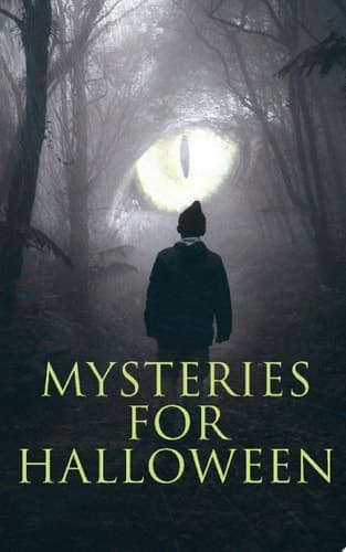 Mysteries for Halloween 60+ Occult & Supernatural Cases, Ghost Stories and Murder Mysteries: The Black Hand, The Birth Mark, The Oblong Box, The Horla, The Haunted and the Haunters, When the World Was Young, Ligeia… cover