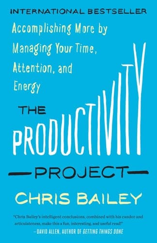The Productivity Project Accomplishing More by Managing Your Time, Attention, and Energy cover