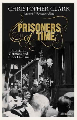 Prisoners of Time Prussians, Germans and Other Humans cover
