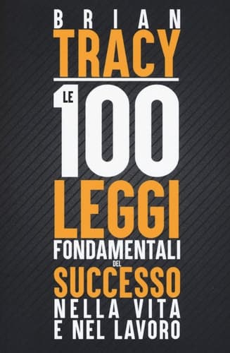 Le 100 leggi fondamentali del successo nella vita e nel lavoro cover
