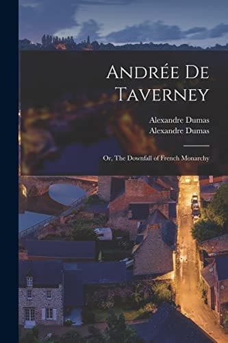 Andrée De Taverney; Or, The Downfall of French Monarchy cover