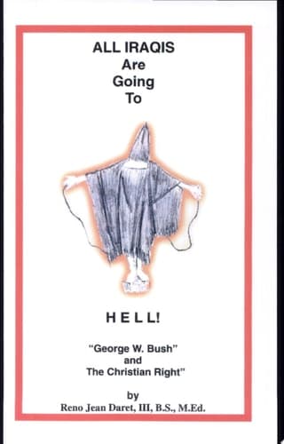 All Iraqis Are Going to Hell! George W. Bush and the Christian Right cover