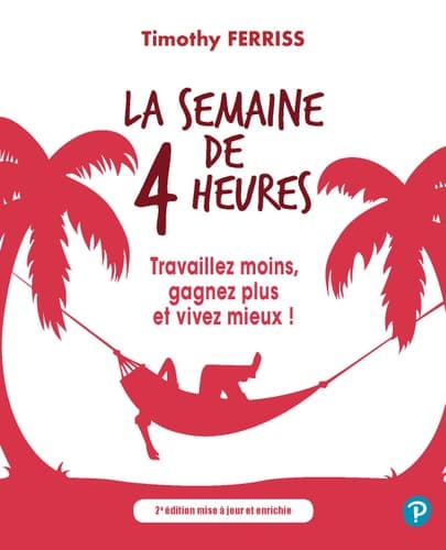 La semaine de 4 heures Travaillez moins, gagnez plus et vivez mieux ! cover