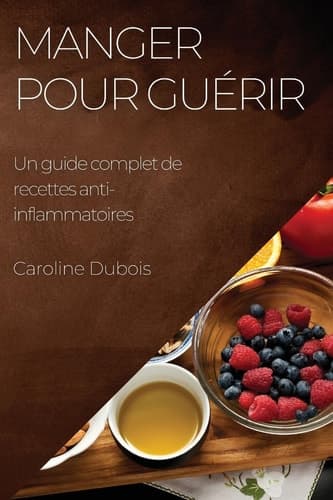 Manger pour guérir Un guide complet de recettes anti-inflammatoires cover