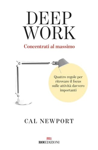 Deep work. Concentrati al massimo. Quattro regole per ritrovare il focus sulle attività davvero importanti cover