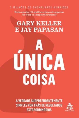 A única coisa A verdade surpreendentemente simples por trás de resultados extraordinários cover