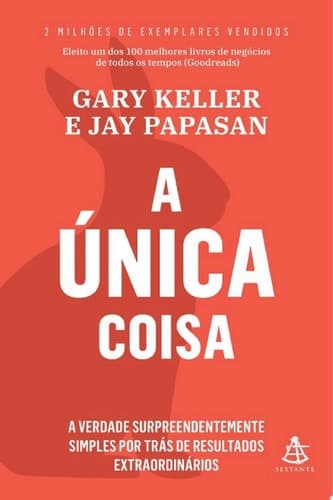 A única coisa A verdade surpreendentemente simples por trás de resultados extraordinários cover
