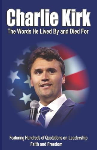 CHARLIE KIRK: The Words He Lived By and Died For cover