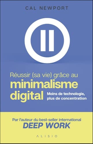 Réussir (sa vie) grâce au minimalisme digital Moins de technologie, plus de concentration cover