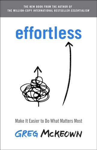 Effortless Make It Easier to Do What Matters Most cover