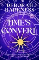 Time's Convert return to the spellbinding world of A Discovery of Witches cover