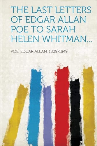 The Last Letters of Edgar Allan Poe to Sarah Helen Whitman... cover