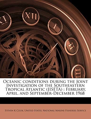 Oceanic conditions during the Joint Investigation of the Southeastern Tropical Atlantic (JISETA): February, April, and September-December 1968 cover