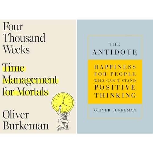 Oliver Burkeman's 2-Book Set (Four Thousand Weeks: Time Management for Mortals & the Antidote: Happiness for People Who Can't Stand Positive Thinking) cover