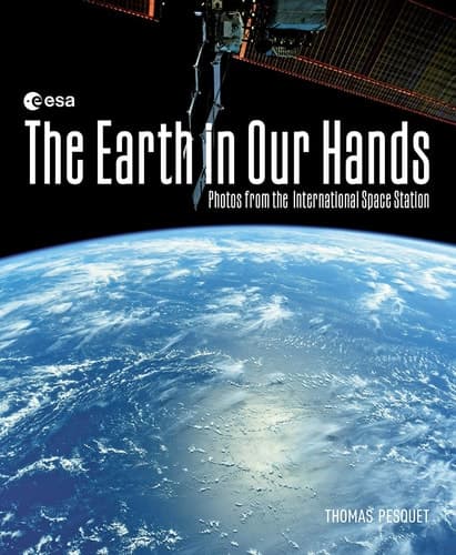 The Earth in Our Hands Photos from the International Space Station cover