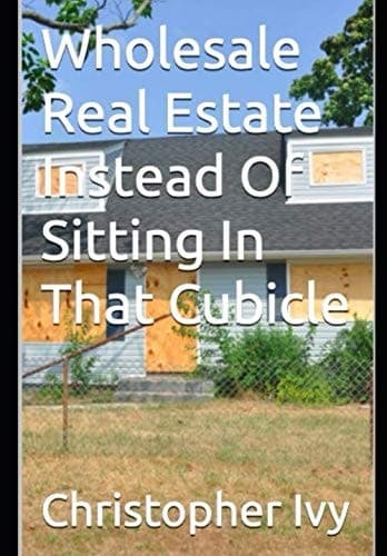 Wholesale Real Estate Instead of Sitting in That Cubicle cover