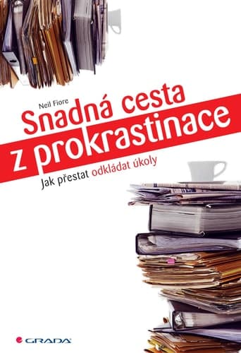 Snadná cesta z prokrastinace Jak přestat odkládat úkoly cover