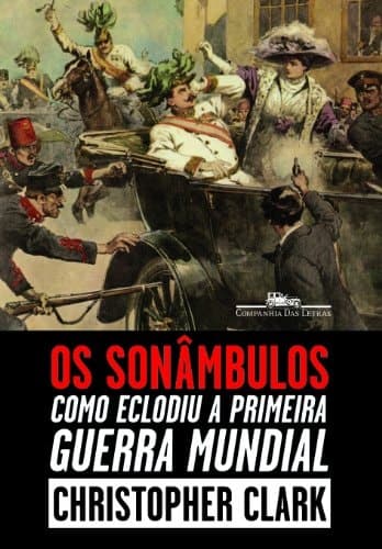 Os sonâmbulos como eclodiu a primeira guerra mundial cover