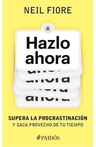 Hazlo Ahora: Supera la Procrastinación y Saca Provecho de Tu Tiempo / the Now Habit cover